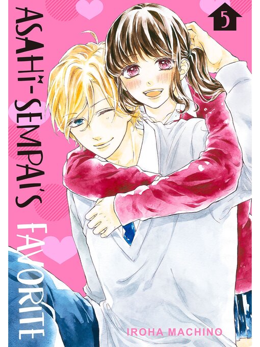 Title details for Asahi-sempai's Favorite, Volume 5 by Iroha Machino - Available
